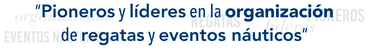 Pioneros y líderes en la organización de regatas y eventos náuticos Pioneros y líderes en la organización de regatas y eventos náuticos